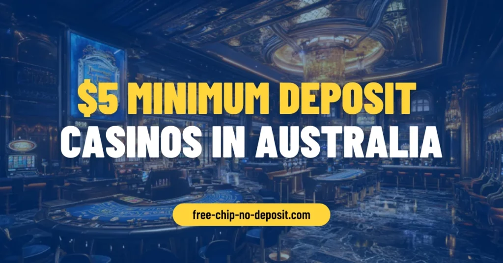 $5 Minimum Deposit Casinos in Australia $5 Minimum Deposit Casinos in Australia