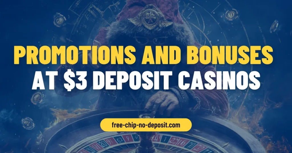 Promotions and Bonuses at $3 Deposit Casinos Promotions and Bonuses at $3 Deposit Casinos
