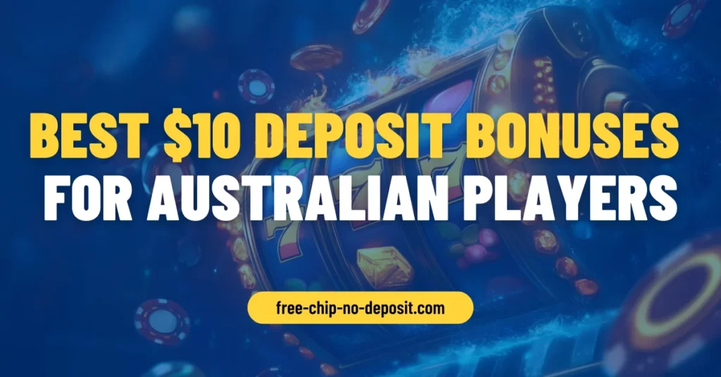 Best $10 Deposit Bonuses for Australian Players Best $10 Deposit Bonuses for Australian Players