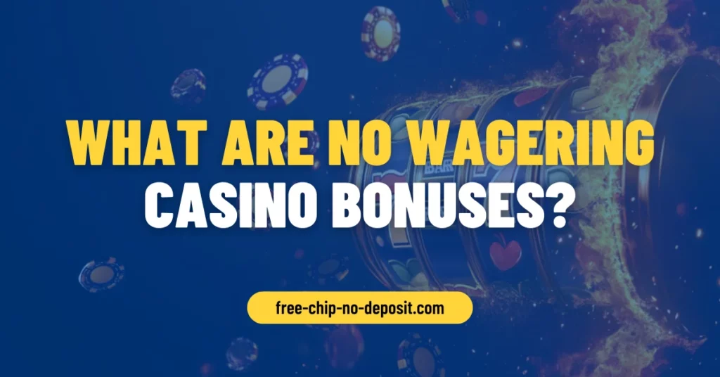 What Are No Wagering Casino Bonuses What Are No Wagering Casino Bonuses